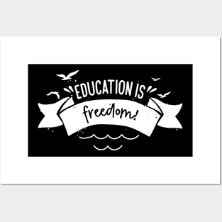 'Education Is Freedom' Education Shirt Posters and Art